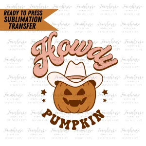 Howdy Pumpkin Ready to Press Sublimation Transfer Design