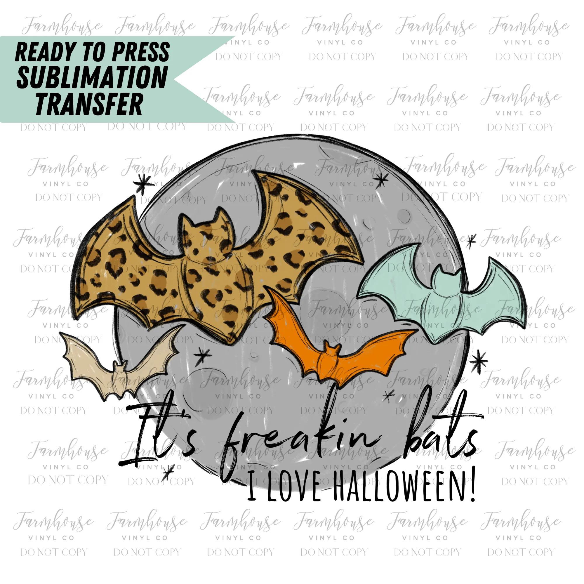 It's Freakin Bats I Love Halloween Sublimation Transfer